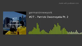 #27 – Patrick Owomoyela Pt. 2