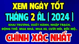 Xem Ngày Tốt Tháng 2 Âm Lịch Năm 2024 Tốt Mọi Việc - Khai Trương, Cưới Hỏi, Động Thổ, Mua xe...