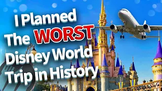 I Planned the WORST Trip in Disney World History