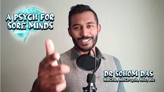 Welcome To A Psych For Sore Minds with Dr Sohom Das