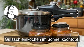 Gulasch im Schnellkochtopf einkochen & im Wasserbad - Haltbarkeitstest inklusive 😃