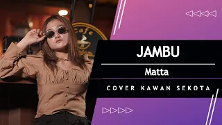 MATTA - JAMBU (Janjimu Busuk) | COVER KAWAN SEKOTA