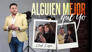 Uriel Lozano - Alguien Mejor Que Yo (Video Oficial)