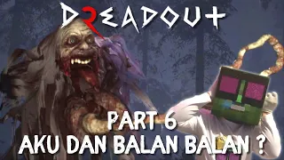 AKU DAN BALAN BALAN? OMG 😱👻 - DREADOUT 2 Walkthrough Gameplay Part 6 | Malaysia