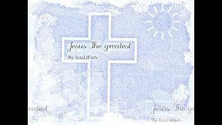 IceJJFish - Jesus The Greatest
