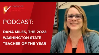 Putting Students First Podcast: Dana Miles, the 2023 Washington state Teacher of the Year