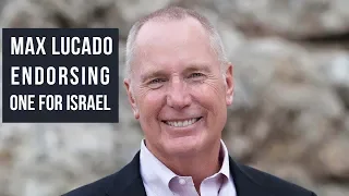 Max Lucado's endorsing ONE FOR ISRAEL