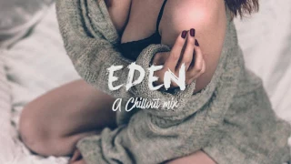 Best of EDEN & The Eden Project | Mix