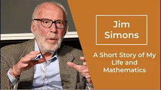 Jim Simons: A Short Story of My Life and Mathematics