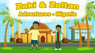 Children Learn about Nigeria | Nigerian Children Song | Zaki & Zoltan Adventures