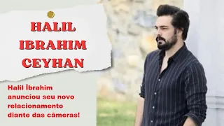 Halil İbrahim announced his new relationship on camera!