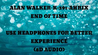 Alan walker,K-391,ahrix(end of time)8D audio