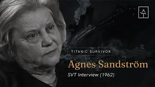 Titanic Survivor Agnes Sandström - SVT Interview (1962)