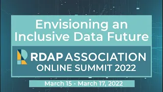 RDAP Summit 2022: Opening, Keynote, and Presentations Session 1