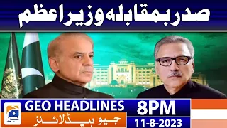 Geo News Headlines 8 PM - 𝐏𝐫𝐞𝐬𝐢𝐝𝐞𝐧𝐭 𝐕𝐒 𝐏𝐫𝐢𝐦𝐞 𝐌𝐢𝐧𝐢𝐬𝐭𝐞𝐫 | 11th Aug 2023