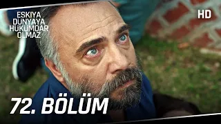 Eşkıya Dünyaya Hükümdar Olmaz 72. Bölüm | HD İZLE