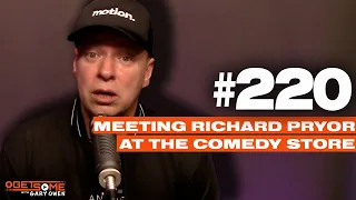 Meeting Richard Pryor At The Comedy Store | #Getsome 220 w/ Gary Owen