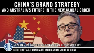 China’s Grand Strategy and Australia’s Future in the New Global Order