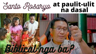 Santo Rosaryo at paulit-ulit na dasal, Biblical nga ba? Alamin!