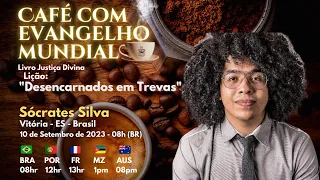 CAFÉ COM EVANGELHO MUNDIAL com SÓCRATES PEREIRA SILVA, Lição: DESENCARNADOS EM TREVAS