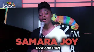 Samara Joy - Now and Then - Jazz FM Session 🎥