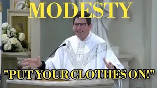 "Put Your Clothes On, I'm Not Blaming you" Fr. Michael O'Connor Ultimate Guide to Modesty