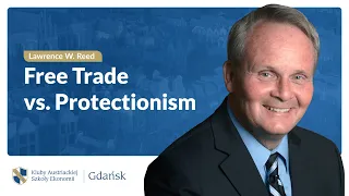 L.W. Reed - KASE Gdańsk lecture: "Free Trade vs. Protectionism"