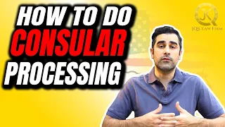 Consular Processing? Here's An Easy 'How-To' Video