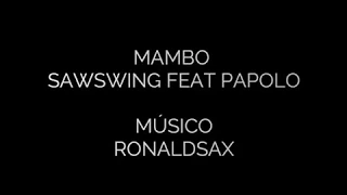 MAMBO SAXOFONES  🎷🎧🎬 SAXSWING Feat PAPOLO ⚫ RonaldSax