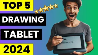 Top 5 Best Drawing Tablets 2024 | 5 Best Drawing Tablets You Must Know