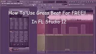 How To Get Gross Beat FREE For FL Studio 12(Extremely Easy Method)