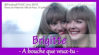 Brigitte - A Bouche que veux-tu @FNAC Live, Paris - 15 juil. 2015