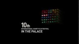 10th IN THE PALACE International Short Film Festival '2012 | Promo