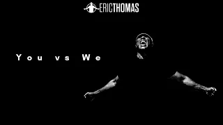 Eric Thomas - You vs We | Powerful Motivation