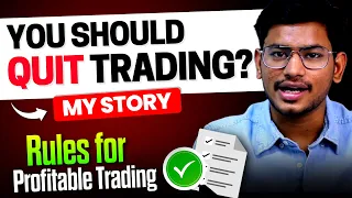 You should Quit Trading ? - My Story 🔥 | Trading Rules for Profitable Trading