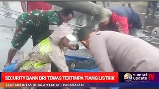 Sumselupdate TV - TRAGIS. Security Bank BRI Tewas Tertimpa Tiang Listrik