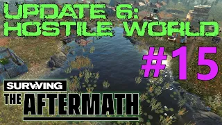 Surviving the Aftermath - Update 6: Hostile World - Let's Play #15