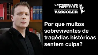 Aula com Vassoler: Por que muitos sobreviventes de tragédias históricas sentem culpa?