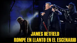 JAMES HETFIELD ROMPE EN LLANTO EN EL ESCENARIO