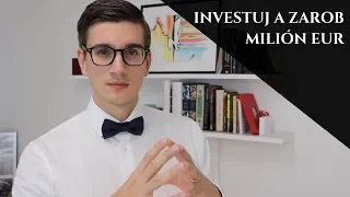 AKO INVESTOVANÍM ZAROBIŤ 1 MILIÓN EUR