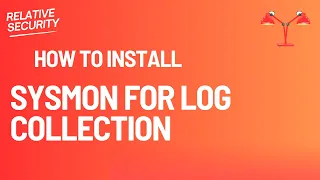 How to Install Sysmon for Log collection - Windows Machine