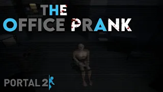 PRANK GONE WRONG! | Portal 2 - The Office Prank [TRILOGY]