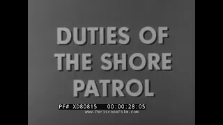 “ DUTIES OF THE SHORE PATROL ” 1951 U.S. NAVY MILITARY POLICE TRAINING FILM   XD80815