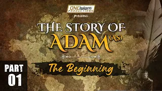 The Story Of Adam (AS) | PART 1 | The Beginning