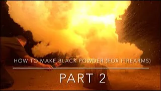 How To Make Black Powder (For Firearms Part 2)