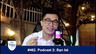 #462. Podcast 2: Cảm ơn bạn bè, người ảnh hưởng lớn đến cuộc đời