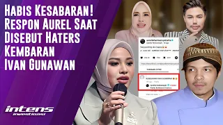 Aurel Respon Menohok Saat Disebut Haters Kembaran Ivan Gunawan | Intens Investigasi | Eps 3457