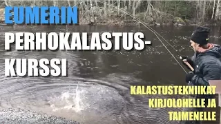 Perhokalastuskurssi 4/5 - Kalastustekniikat ja perhon uitto keväällä - Kirjolohi - Taimen - Eumer