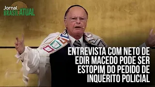 Entrevista com neto de Edir Macedo pode ser estopim do pedido de inquérito policial contra Intercept