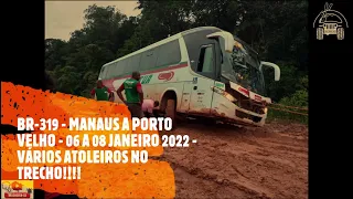 BR-319 - MANAUS A PORTO VELHO   06 A 08 JANEIRO 2022   VÁRIOS ATOLEIROS NO TRECHO!!!!
